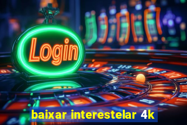 baixar interestelar 4k